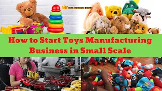 How to Start A Toys Manufacturing Business in Small Scale