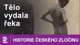 Historie českého zločinu: Tělo vydala řeka