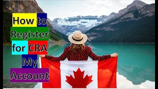 How to register for (Canada Revenue Agency) CRA My Account