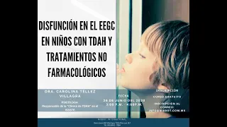 Disfunción en EEG en niños con TDAH y tratamientos no farmacológicos I Dra. Carolina Téllez