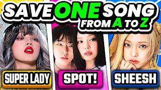 SAVE ONE KPOP SONG: A to Z 🔥 Save One Drop Two - KPOP QUIZ 2024