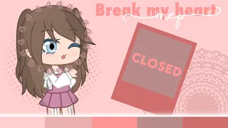 💔 Break my heart 💔 | MEP | semi-strict | CLOSED | 20/20 | backups open