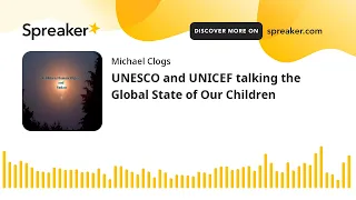 UNESCO and UNICEF talking the Global State of Our Children