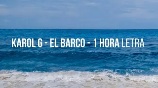 KAROL G   EL BARCO 1 HORA LETRA