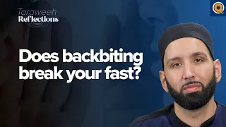 Does Backbiting Break Your Fast? | Taraweeh Reflections with Dr. Omar Suleiman