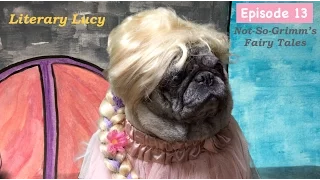 Literary Lucy Ep. 13: Grimm’s Fairy Tales ~ CUTE PUG!