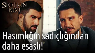 Sefirin Kızı | Hasımlığın Sadıçlığından Daha Esaslı!