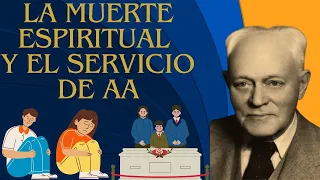 La muerte espiritual  y el servicio AA / Vivir para Servir