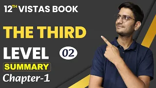 L-2, Chapter-1 | The Third Level | SUMMARY | 12th English Vistas Book