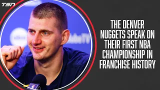 The Denver Nuggets speak on their first NBA Championship in franchise history