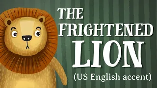 The Frightened Lion - Retold by TheFableCottage.com