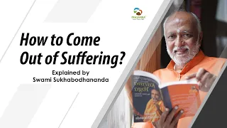 How to Come Out of Suffering? | Explained by #swamisukhabodhananda #sukhoham #life