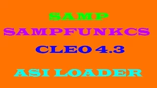 SAMP | 0 3 7 SAMPFUNCS 5 2 2 CLEO 4 3 ASI LOADER