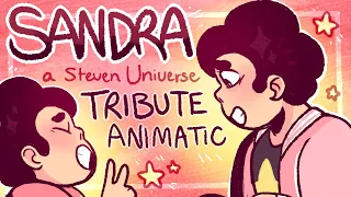 SANDRA 🌟 ll A Steven Universe TRIBUTE ANIMATIC PMV