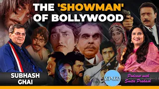 EP-132  | The Ultimate 'Showman' of Bollywood Ft. Subhash Ghai