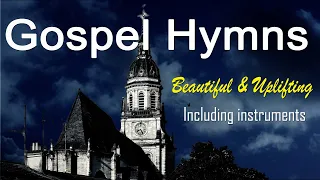 Old Timeless Gospel Hymns Classics - Instrumental Hymns, Spiritual Music #GHK #JESUS #HYMNS