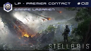 [FR] STELLARIS Let's Play - Premier contact de l'Empire Lazarien - Ep.02