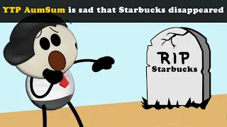 YTP AumSum is sad that Starbucks disappeared