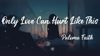 Only Love Can Hurt Like This - Paloma Faith lyrics