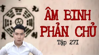 CHUYỆN MA CHÚ 3 DUY | TẬP 271: ÂM BINH PHẢN CHỦ