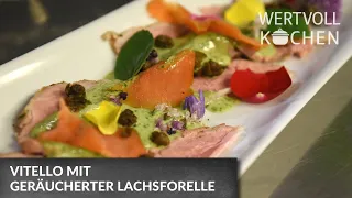 Vitello mit geräucherter Lachsforelle | WERTVOLL KOCHEN