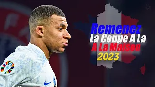 Kylian Mbappé 2023 ▶ "REMENEZ LA COUPE A LA MAISON " ▶ France National Team ▶ Skills & Goals ᴴᴰ