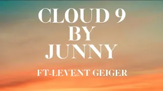 Cloud 9 -Junny ft.Levent Geiger|New song lyrics video|credit goes to @JUNNY0406  @levent.geiger