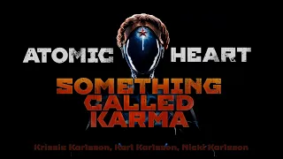 ATOMIC HEART // SOMETHING CALLED KARMA (музыка из театра + клип)