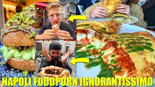 NAPOLI FOODPORN IGNORANTISSIMO E LEGGENDARIO - MANGIAMO QUALSIASI COSA FINO A SENTIRCI MALE!