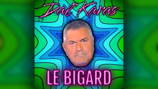 Dal'Karas - LE BIGARD (Official Music Video) ( Bigard Remix Hardcore )