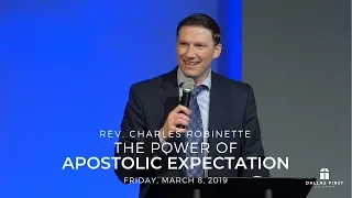 Rev. Charles Robinette - The Power of Apostolic Expectation