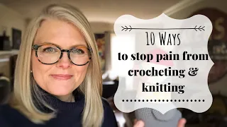 10 Ways to Stop Pain from Crocheting & Knitting