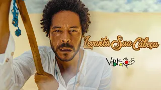 Vibrações- Levanta Sua Cabeça (Vídeo Oficial)