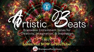 Enhance Your Creativity: “Artistic Beats” - Brainwave Entrainment for Unlocking Your Imagination