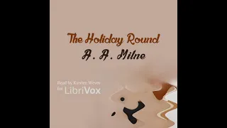 The Holiday Round by A. A. Milne read by Kirsten Wever Part 1/2 | Full Audio Book