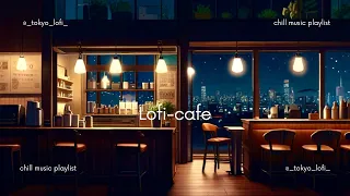 lofi playlist🎧 chillhop cafe music for productive work/study time 作業用・勉強用bgm #22