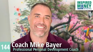 Mike Bayer is Coaching You To Be Your Best Self, To Be You But Only Better