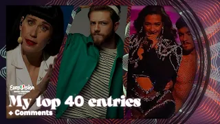 Eurovision Song Contest 2022 • My top 40 entries • W/Comments & Ratings