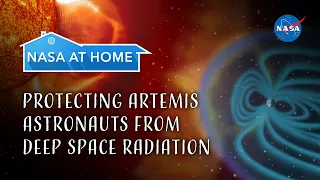 #NASAatHome: Protecting Artemis Astronauts From Deep Space Radiation