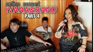 IVANA & BAND LIVE online 2020 part 4/ ИВАНА и БЕНД на ЖИВО онлайн 2020 част 4