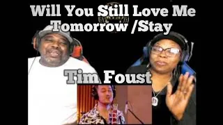 Tim Foust ‐ Will You Still Love Me Tomorrow /Stay (Reaction)