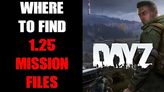 How To Get & Where To Find & Download DayZ 1.25 Update Experimental Server Mission Files For Modding