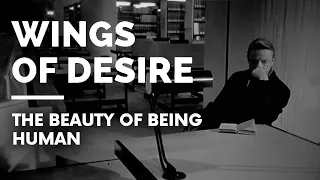 Wings of Desire the Beauty of being Human | C Files Analysis