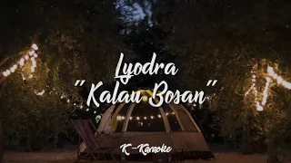 Lyodra - Kalau Bosan (Karaoke)