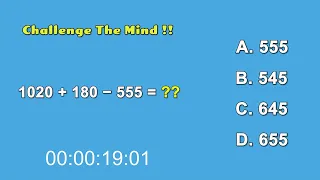 Strengthen Your Brain - Challenge The Mind !! 1020 + 180 − 555 = ??