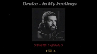 Drake - In My Feelings (Supreme Criminals Remix)