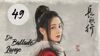 【Kostümdrama】⭐ The Long Ballad - Die lange Ballade EP49 | DarstellerInnen: Dilireba, Wu Lei