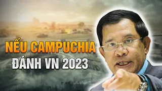 Chuyện Gì Sẽ Xảy Ra Nếu Campuchia Đánh Việt Nam Năm 2023