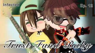 Trust Fund Baby - Infected ep. 12 - gcmv