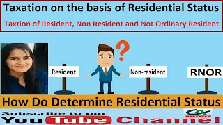 Taxation on the basis of Residential Status | Taxation of Resident, Non Resident and RNOR